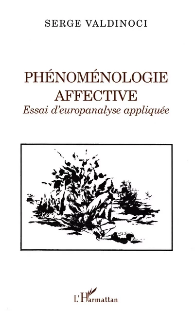 Phénoménologie affective -  Valdinoci serge - Editions L'Harmattan