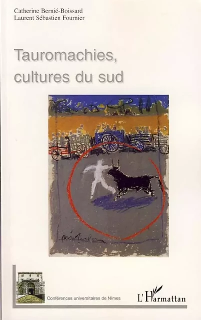 Tauromachies, cultures du sud - Catherine Bernié-Boissard - Editions L'Harmattan