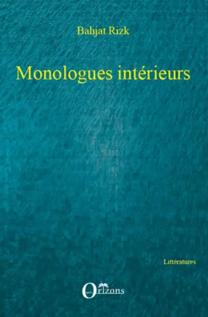 Monologues intérieurs - Bahjat Rizk - Editions Orizons