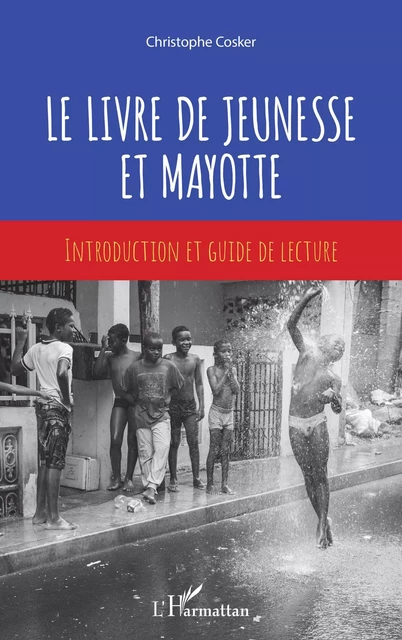 Le livre de jeunesse et Mayotte - Christophe Cosker - Editions L'Harmattan