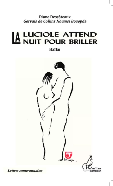 La luciole attend la nuit pour briller - Diane Descôteaux, Gervais De Collins Noumsi Bouopda - Editions L'Harmattan