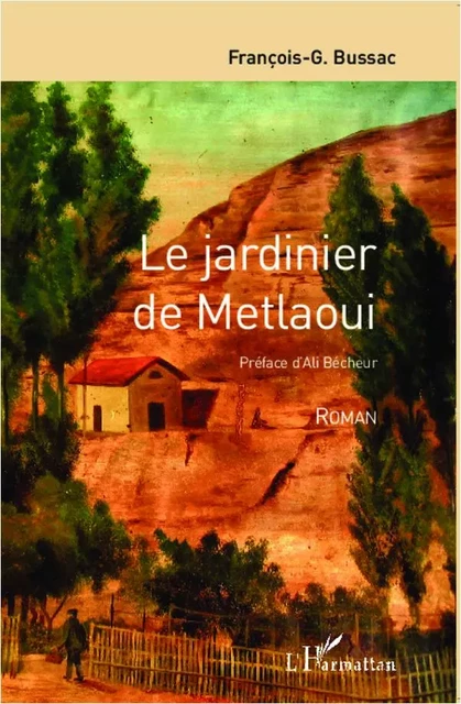 Le jardinier de Metlaoui - F.G Bussac - Editions L'Harmattan