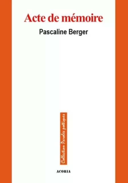 Acte de mémoire - Pascaline Berger - Editions Acoria