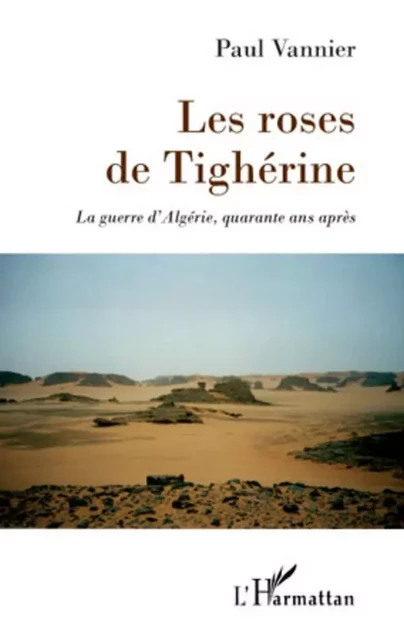 Les roses de Tighérine - Paul Vannier - Editions L'Harmattan