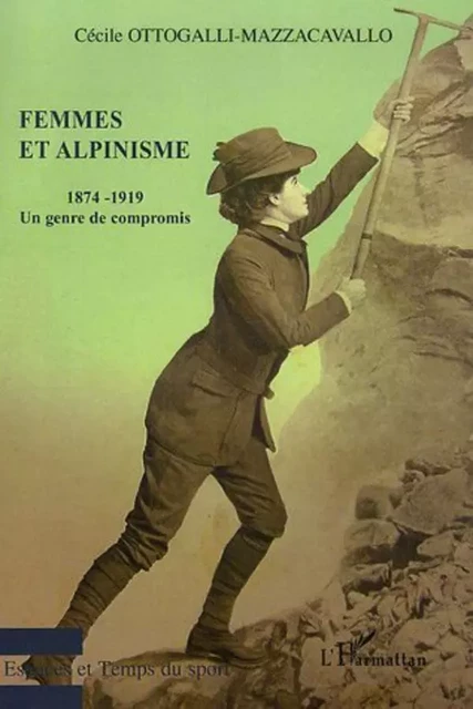 Femmes et alpinisme - Cécile Ottogalli-Mazzacavallo - Editions L'Harmattan