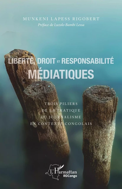 Liberté, droit et responsabilité médiatiques - Rigobert Munkeni Lapess - Editions L'Harmattan