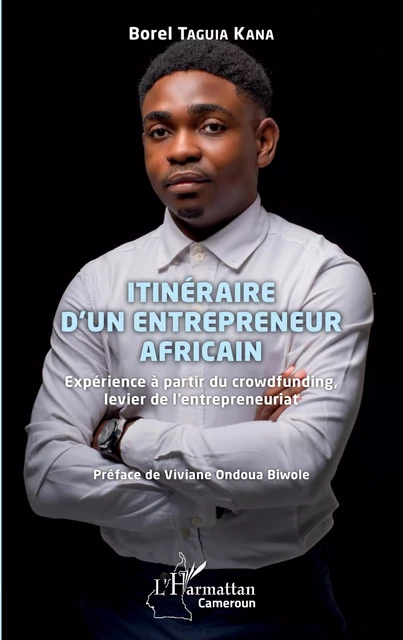 Itinéraire d'un entrepreneur africain - Borel Taguia Kana - Editions L'Harmattan