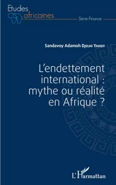 L'endettement international : mythe ou réalité en Afrique ?