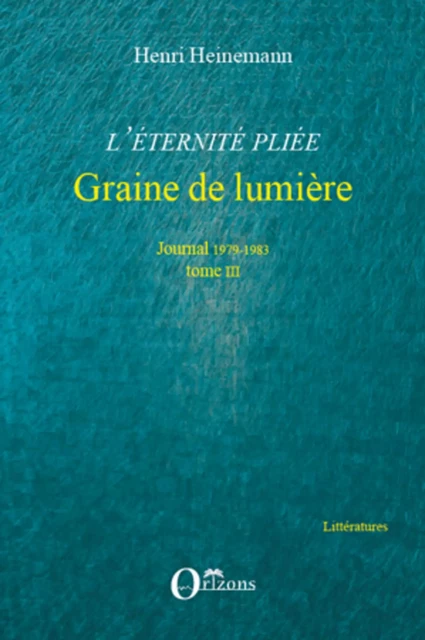 L'éternité pliée. Tome III - Henri Heinemann - Editions Orizons