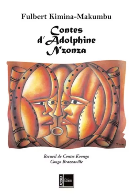 Contes d'Adolphine Nzonza - Fulbert Kimina-Makumbu - Editions Acoria