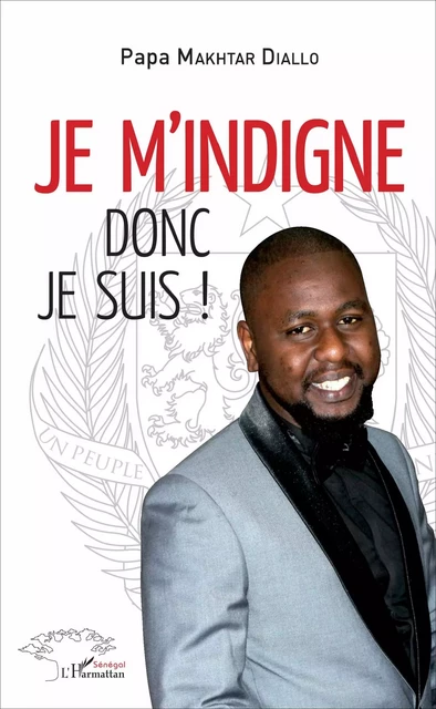 Je m'indigne donc je suis! - Papa Makhtar Diallo - Editions L'Harmattan