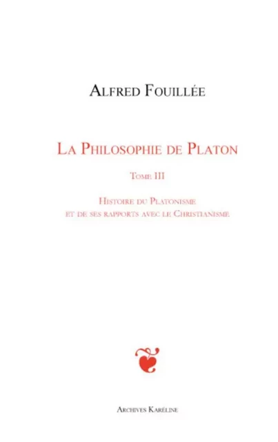 PHILOSOPHIE DE PLATON (TOME III) - Alfred Fouillée - Archives Karéline