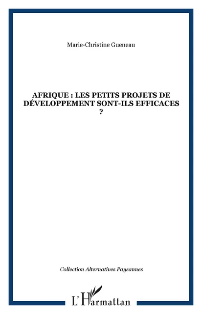 Afrique : les petits projets de développement sont-ils efficaces ? - Marie-Christine Gueneau - Editions L'Harmattan