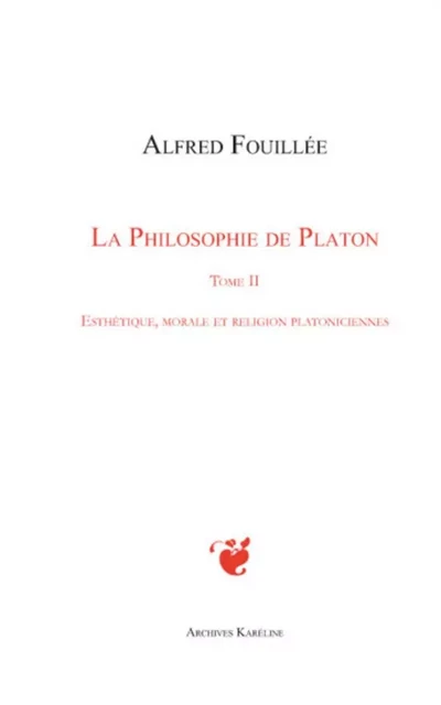 PHILOSOPHIE DE PLATON (TOME II) - Alfred Fouillée - Archives Karéline