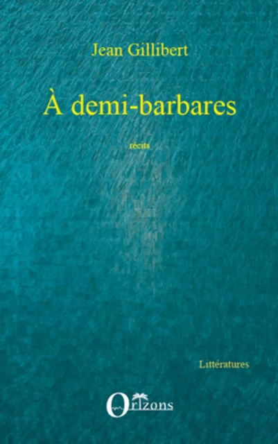 A demi-barbares -  - Editions Orizons