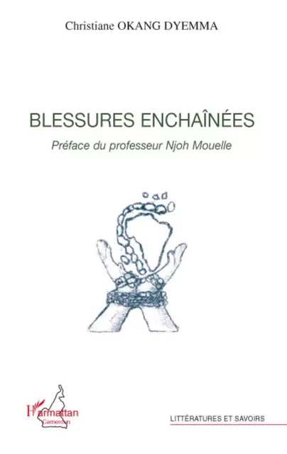 Blessures enchainées -  Okang dyemma christiane - Editions L'Harmattan