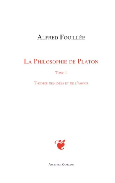 PHILOSOPHIE DE PLATON (TOME I) - Alfred Fouillée - Archives Karéline