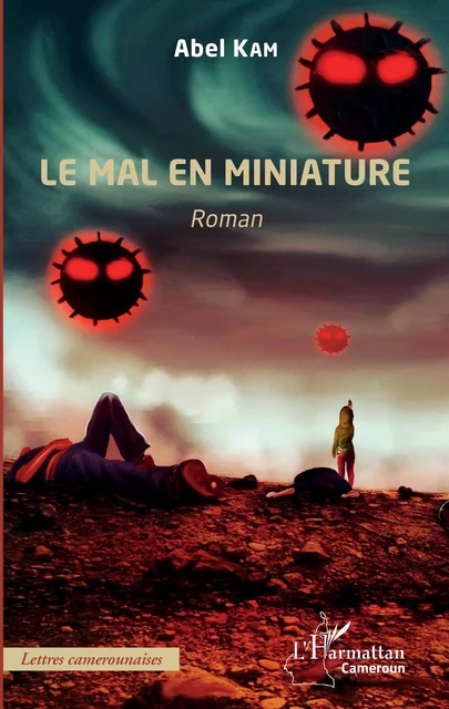 Le mal en miniature. Roman - Abel Kam - Editions L'Harmattan