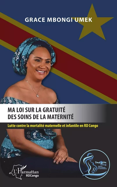 Ma loi sur la gratuité des soins de la maternité. - Grace Mbongi Umek - Editions L'Harmattan