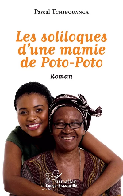 Les soliloques d'une mamie de Poto-Poto. Roman - Pascal Tchibouanga - Editions L'Harmattan