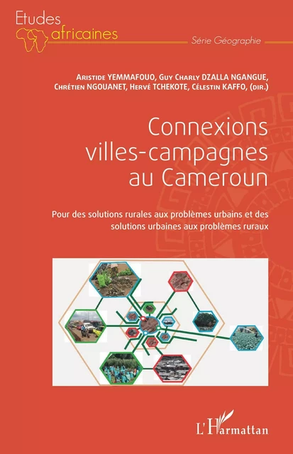 Connexions villes-campagnes au Cameroun - Aristide Yemmafouo, Chrétien Ngouanet, Guy Charly Dzalla Ngangue, Hervé Tchekote, Célestin Kaffo - Editions L'Harmattan