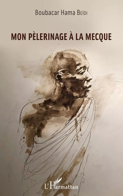 Mon pèlerinage à la Mecque - Boubacar Hama Beïdi - Editions L'Harmattan