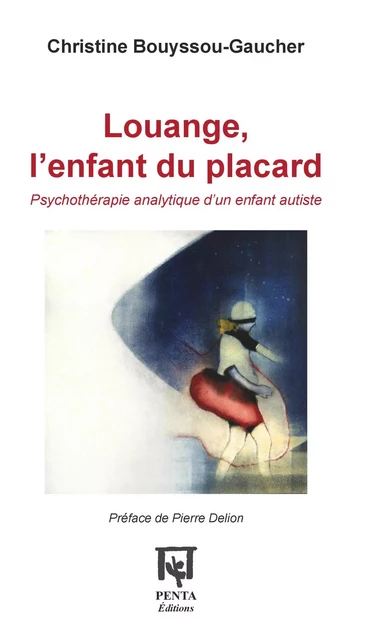 Louange, l'enfant du placard - Christine Bouyssou-Gaucher - Editions PENTA