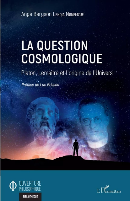 La question cosmologique - Ange Bergson Lendja Ngnemzue - Editions L'Harmattan