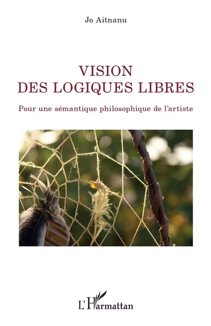 Vision des logiques libres - Jo Aitnanu - Editions L'Harmattan