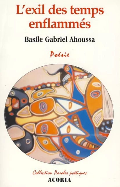 l'exil des temps enflammés - Basile Gabriel AHOUSSA - Editions Acoria