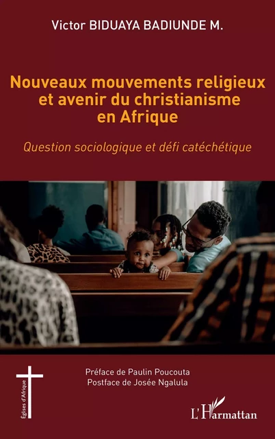 Nouveaux mouvements religieux et avenir du christianisme en Afrique - Victor Biduaya Badiunde M. - Editions L'Harmattan