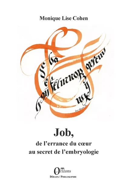 Job, de l'errance du coeur au secret de l'embryologie - Monique-Lise Cohen - Editions Orizons