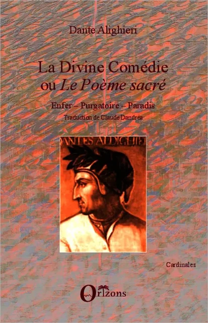 La Divine comédie ou "Le Poème sacré" - Claude Dandréa, DANTE Alighieri - Editions Orizons