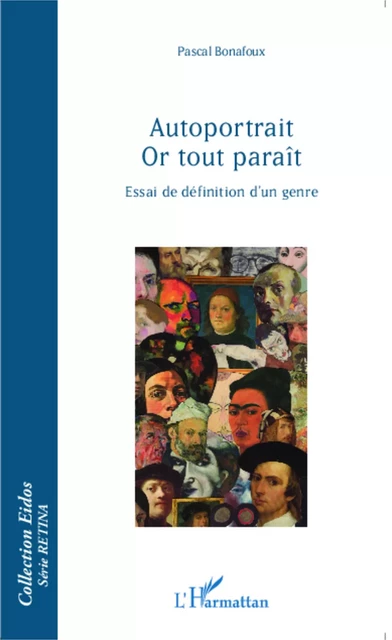 Autoportrait Or tout paraît - Pascal Bonafoux - Editions L'Harmattan