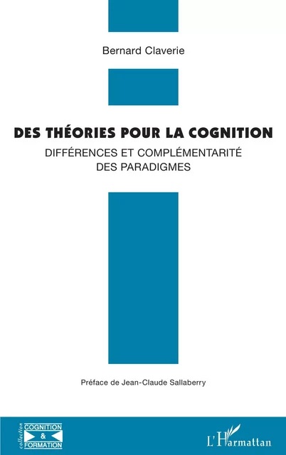 Des théories pour la cognition - Bernard Claverie - Editions L'Harmattan