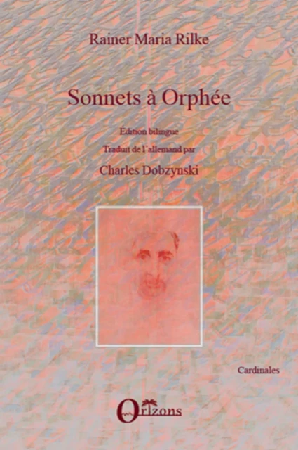 Sonnets à Orphée - Rainer Maria Rilke, Charles Dobzynski - Editions Orizons