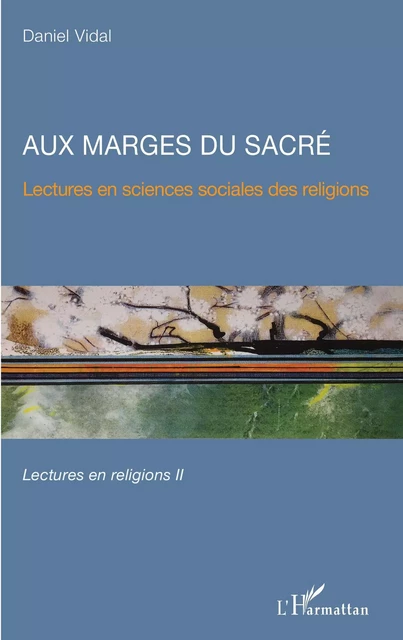 Aux marges du sacré - Daniel Vidal - Editions L'Harmattan