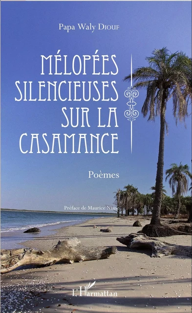 Mélopées silencieuses sur la Casamance - Papa Waly Diouf - Editions L'Harmattan