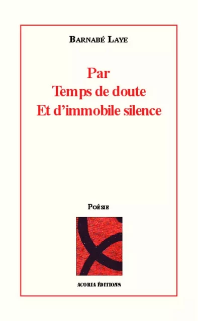 Par temps de doute - Barnabé Laye - Editions Acoria