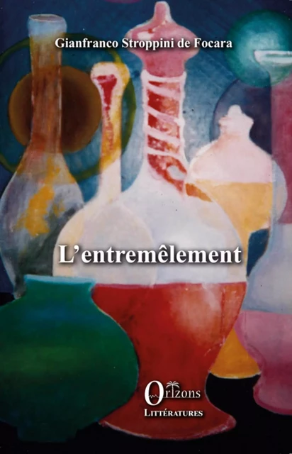 L'entremêlement - Gianfranco Stroppini de Focara - Editions Orizons