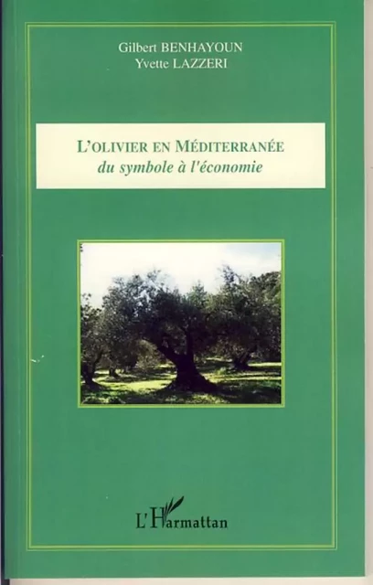 L'olivier en Méditerranée - Yvette Lazzeri, Gilbert Benhayoun - Editions L'Harmattan