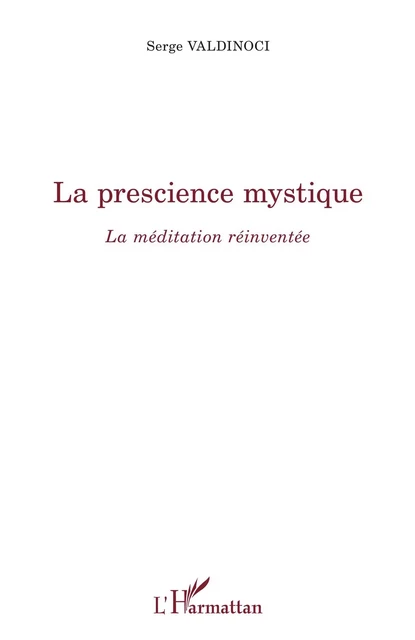 La prescience mystique -  Valdinoci serge - Editions L'Harmattan