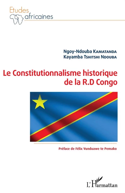 Le Constitutionnalisme historique de la R.D Congo - Ngoy-Ndouba Kamatanda, Kayamba Tshitshi Ndouba - Editions L'Harmattan