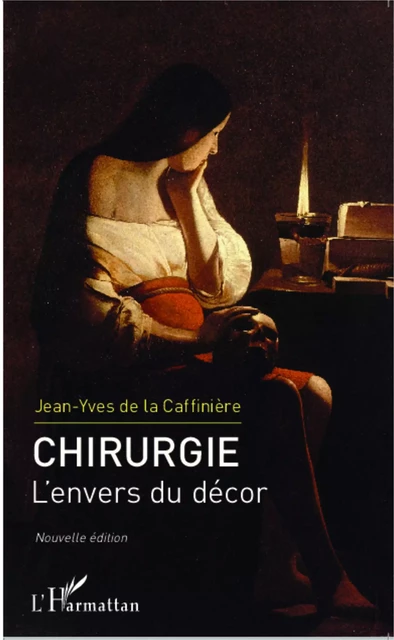 Chirurgie. L'envers du décor - Jean-Yves De La Caffinière - Editions L'Harmattan