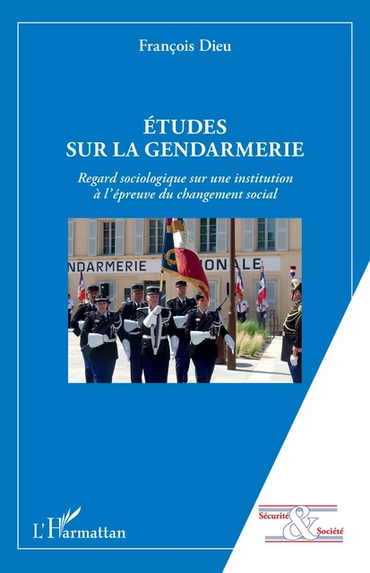 Etudes sur la gendarmerie - François Dieu - Editions L'Harmattan