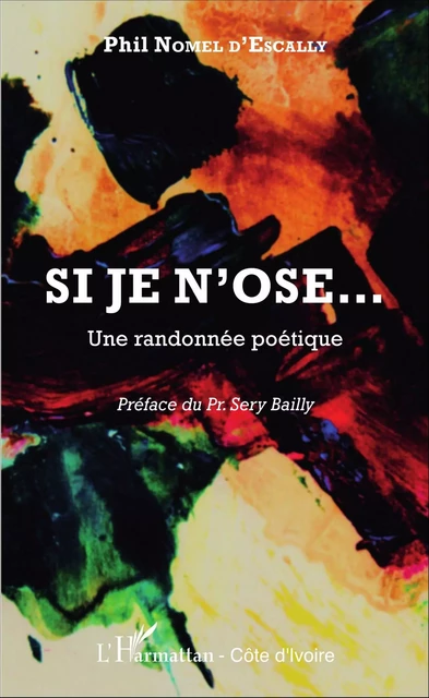 Si je n'ose... - Phil Nomel d'Escally - Editions L'Harmattan