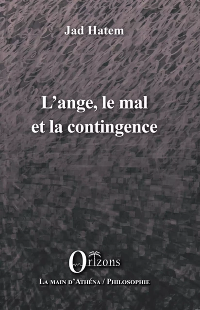 L'ange, le mal et la contingence - Jad Hatem - Editions Orizons