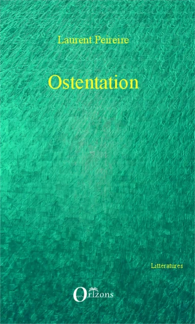 Ostentation - Laurent Peireire - Editions Orizons