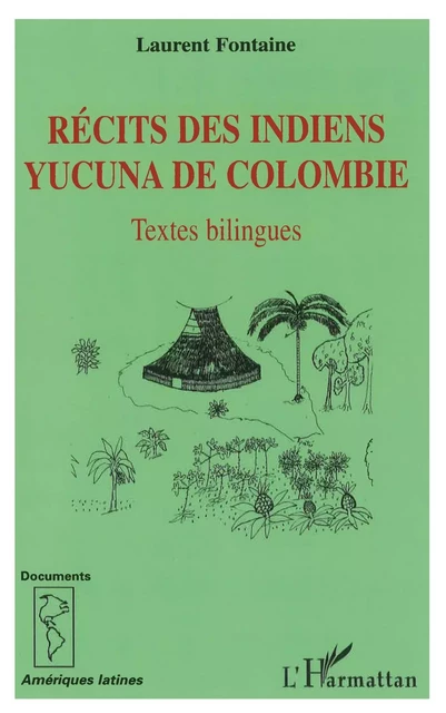 Récits des Indiens yucuna de Colombie - Laurent Fontaine - Editions L'Harmattan