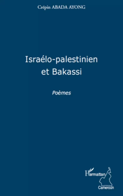 Israélo-palestinien et Bakassi - Crépin Abada Ayong - Editions L'Harmattan